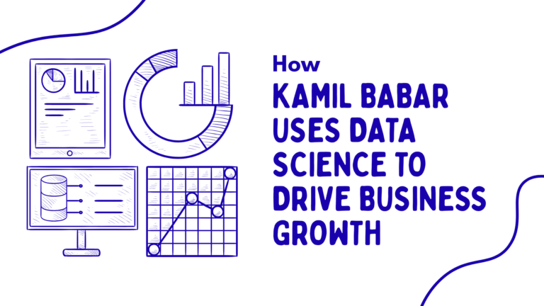 How Kamil Babar Uses Data Science To Drive Business Growth